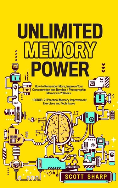 Produktbild: Unlimited Memory Power: How to Remember More, Improve Your Concentration and Develop a Photographic Memory in 2 Weeks