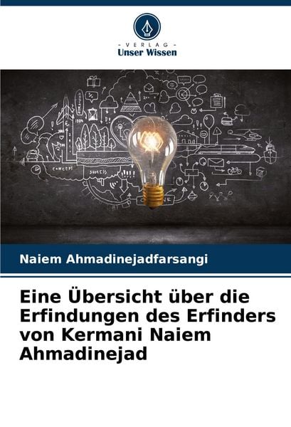 Produktbild: Eine &Uuml;bersicht &uuml;ber die Erfindungen des Erfinders von Kermani Naiem Ahmadinejad