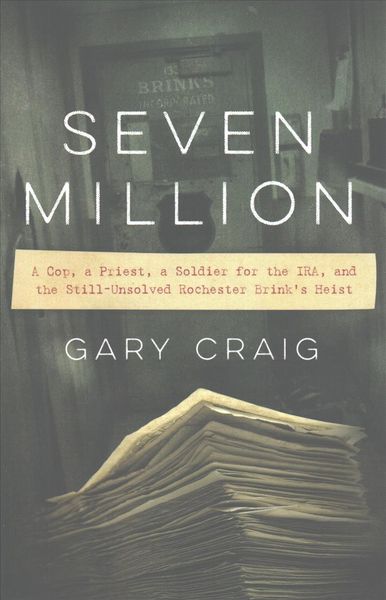 Produktbild: Seven Million: A Cop, a Priest, a Soldier for the Ira, and the Still-Unsolved Rochester Brink's Heist