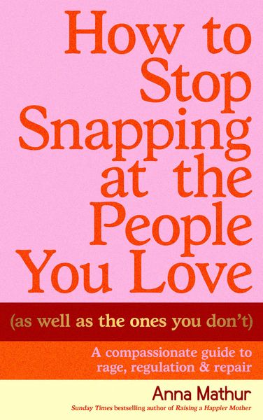 Produktbild: How to Stop Snapping at the People You Love (As Well As the Ones You Don't)