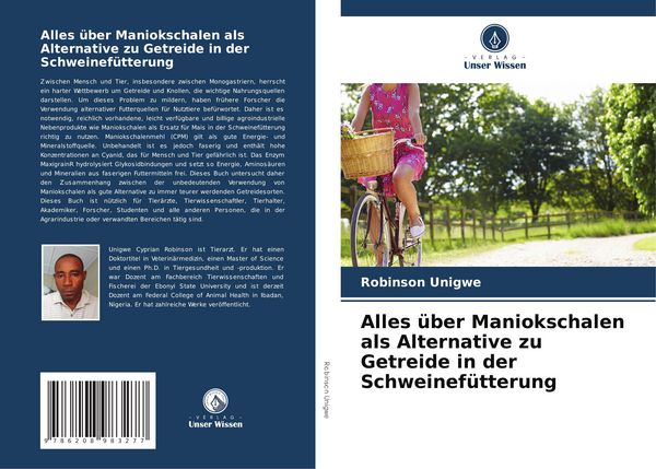 Alles über Maniokschalen als Alternative zu Getreide in der Schweinefütterung, Taschenbuch von Robinson Unigwe, Verlag Unser Wissen, 9786208983277