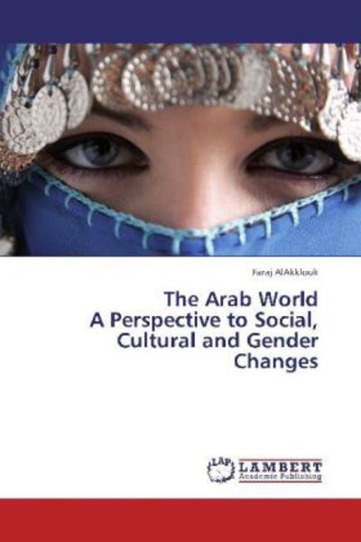 AlAkklouk, F: Arab World A Perspective to Social, Cultural, Taschenbuch von Faraj AlAkklouk, LAP LAMBERT Academic Publishing, 9783843389020