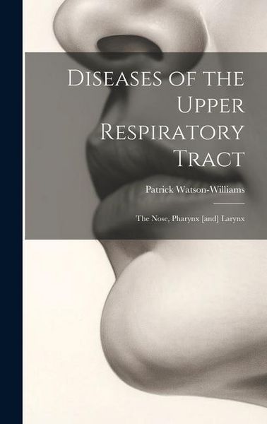 Produktbild: Diseases of the Upper Respiratory Tract; the Nose, Pharynx [and] Larynx