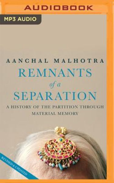 Remants of a Separation: A History of the Partition Through Material Memory