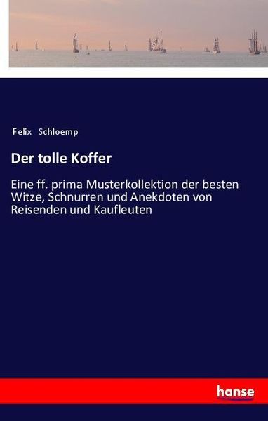 Der tolle Koffer, Taschenbuch von Felix Schloemp, Hansebooks, 9783337458089