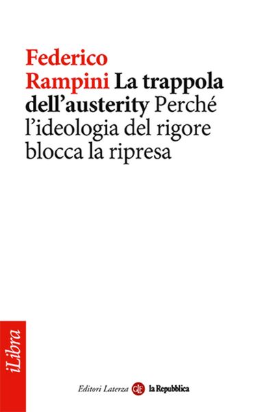 Produktbild: La trappola dell'austerity. Perch&eacute; l'ideologia del rigore blocca la ripresa