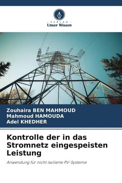 Kontrolle der in das Stromnetz eingespeisten Leistung, Taschenbuch von Zouhaira Ben Mahmoud , Mahmoud Hamouda , Adel Khedher, Verlag Unser Wissen,