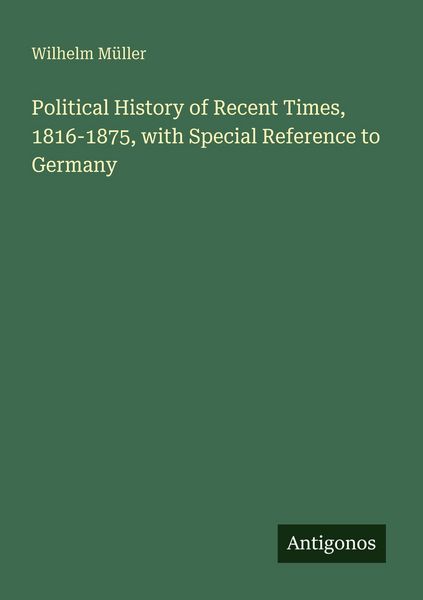 Produktbild: Political History of Recent Times, 1816-1875, with Special Reference to Germany