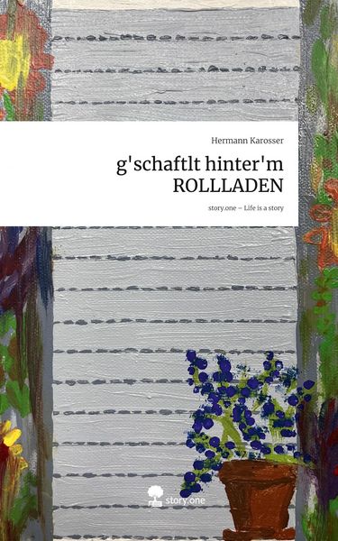 Produktbild: G'schaftlt hinter'm ROLLLADEN. Life is a Story - story.one