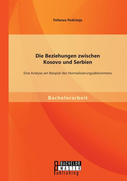 Produktbild: Die Beziehungen zwischen Kosovo und Serbien: Eine Analyse am Beispiel des Normalisierungsabkommens