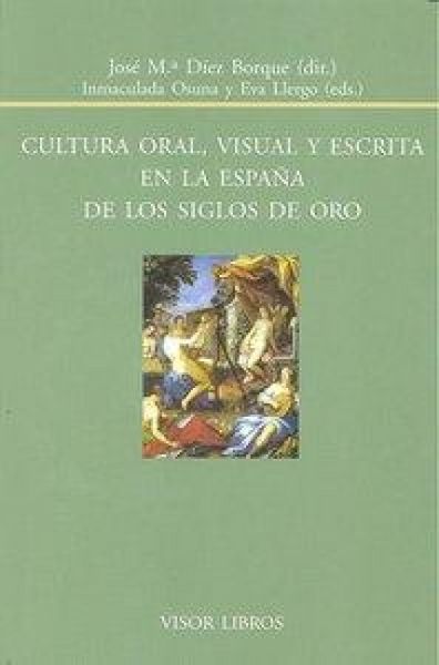 Produktbild: Cultura oral, visual y escrita en la espa&ntilde;a de los siglos de oro