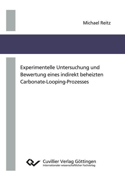Produktbild: Experimentelle Untersuchung und Bewertung eines indirekt beheizten Carbonate-Looping-Prozesses