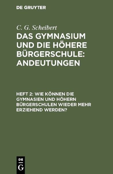 Produktbild: Wie k&ouml;nnen die Gymnasien und h&ouml;hern B&uuml;rgerschulen wieder mehr erziehend werden?