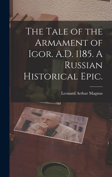 Produktbild: The Tale of the Armament of Igor. A.D. 1185. A Russian Historical Epic.