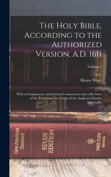 Produktbild: The Holy Bible, According to the Authorized Version, A.D. 1611: With an Explanatory and Critical Commentary and a Revision of the Translation by Clerg