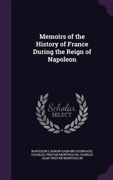 Produktbild: Memoirs of the History of France During the Reign of Napoleon