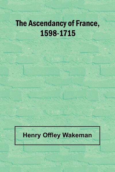 Produktbild: The ascendancy of France, 1598-1715