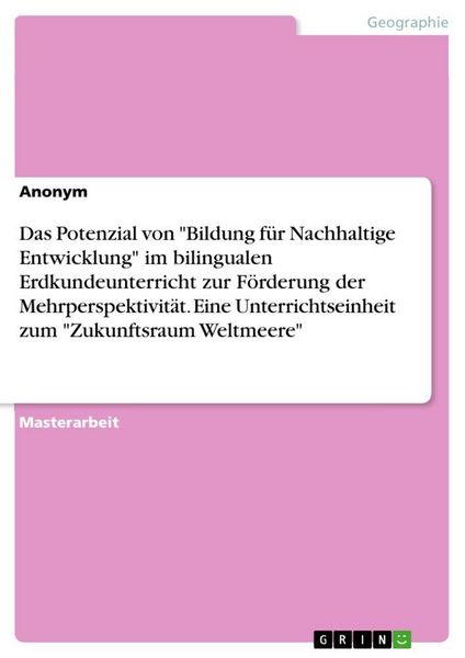 Das Potenzial von 'Bildung für Nachhaltige Entwicklung' im bilingualen Erdkundeunterricht zur Förderung der Mehrperspektivität. Eine