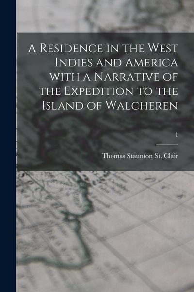 Produktbild: A Residence in the West Indies and America With a Narrative of the Expedition to the Island of Walcheren; 1