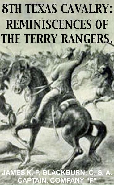 Produktbild: 8th Texas Rangers Cavalry: Reminisces Of The Terry Rangers (Civil War Texas Ranger & Cavalry, #4)