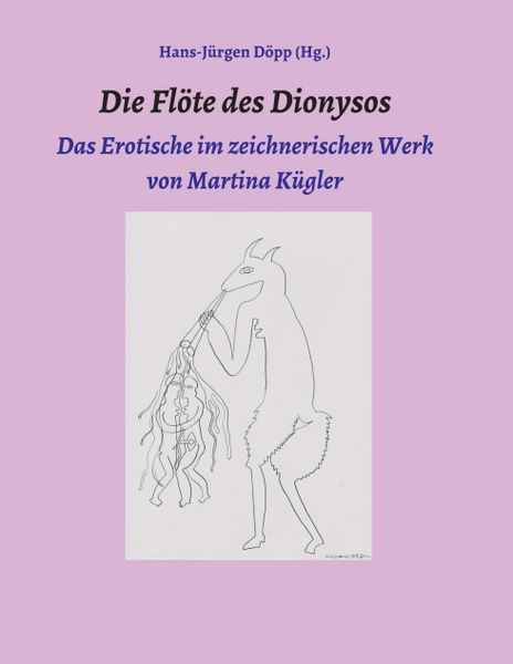 Die Flöte des Dionysos, Taschenbuch von Hans-Jürgen Döpp , Martina Kügler , Bernd Mattheus , Wolfgang Kuhl , Wolfgang Rothe, Tredition, 9783347036598