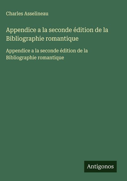 Produktbild: Appendice a la seconde &eacute;dition de la Bibliographie romantique