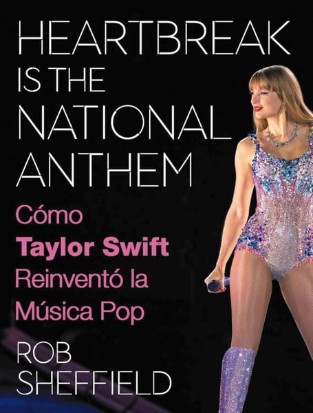 Produktbild: Heartbreak is the National Anthem. C&oacute;mo Taylor Swift reinvent&oacute; la m&uacute;sica pop