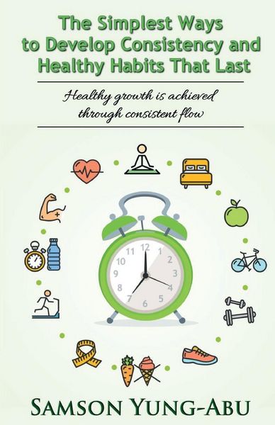 Produktbild: The Simplest Ways to Develop Consistency and Healthy Habits That Last