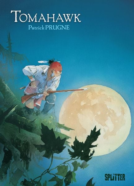 Tomahawk, Gebundene Ausgabe von Patrick Prugne, Splitter-Verlag, 978-3-96792-047-5