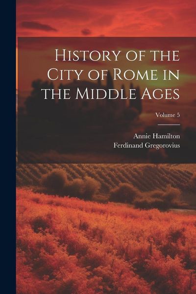 Produktbild: History of the City of Rome in the Middle Ages; Volume 5