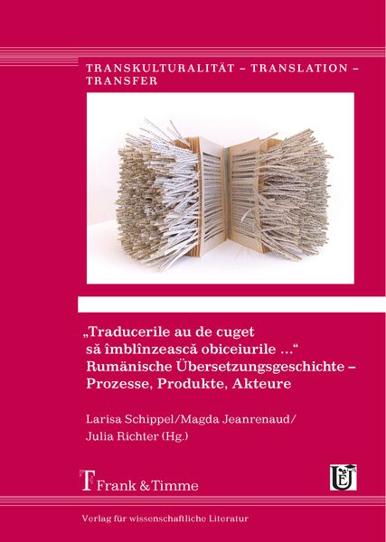 „Traducerile au de cuget sa îmblînzeasca obiceiurile ...“. Rumänische Übersetzungsgeschichte – Prozesse, Produkte, Akteure, Taschenbuch von , Frank &