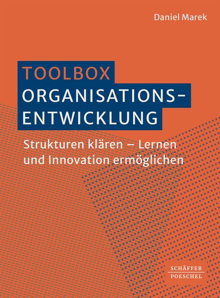 Toolbox Organisationsentwicklung, Taschenbuch von Daniel Marek, Schäffer-Poeschel, 978-3-7910-6063-7