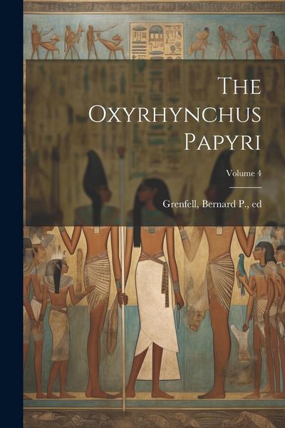 Produktbild: The Oxyrhynchus Papyri; Volume 4