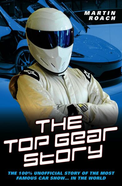 Produktbild: The Top Gear Story - The 100% Unofficial Story of the Most Famous Car Show... In The World