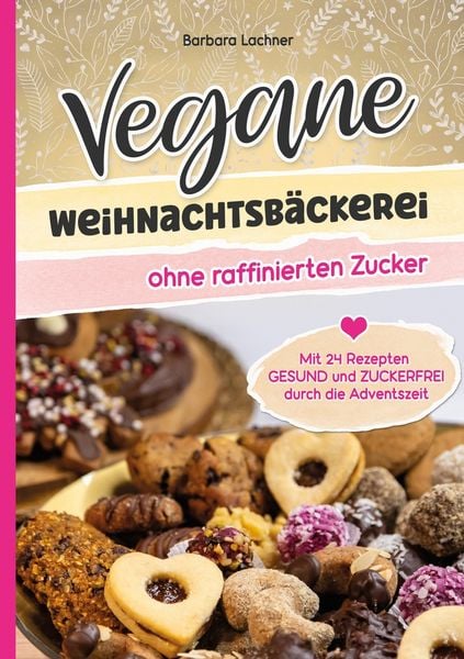 Produktbild: Vegane Weihnachtsbäckerei ohne raffinierten Zucker
