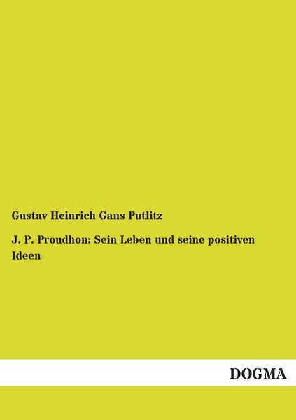 Produktbild: J. P. Proudhon: Sein Leben und seine positiven Ideen