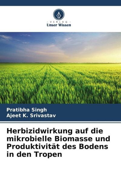 Produktbild: Herbizidwirkung auf die mikrobielle Biomasse und Produktivit&auml;t des Bodens in den Tropen