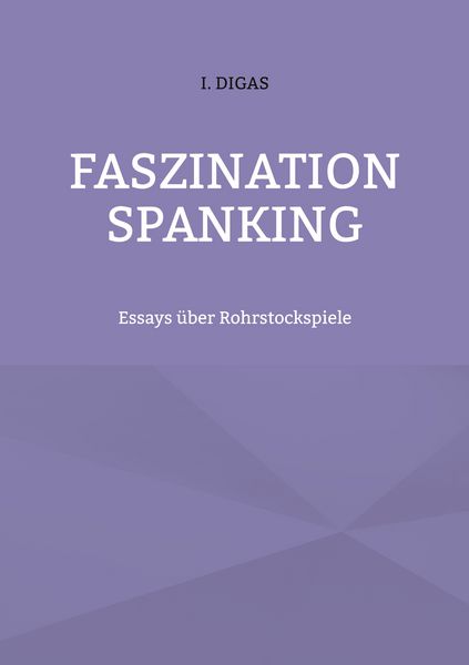 Faszination Spanking, Taschenbuch von I. Digas, BoD – Books on Demand, 9783754356449