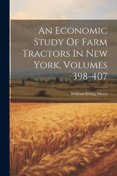 Produktbild: An Economic Study Of Farm Tractors In New York, Volumes 398-407