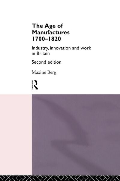 Produktbild: The Age of Manufactures, 1700-1820