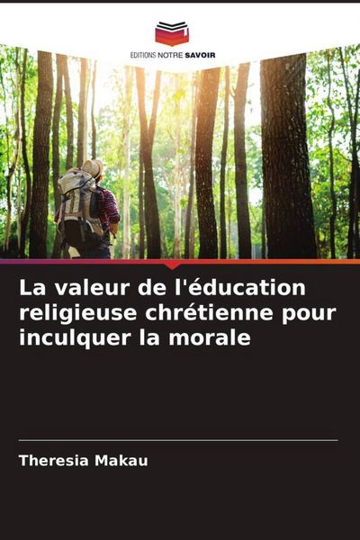 Produktbild: La valeur de l'&eacute;ducation religieuse chr&eacute;tienne pour inculquer la morale