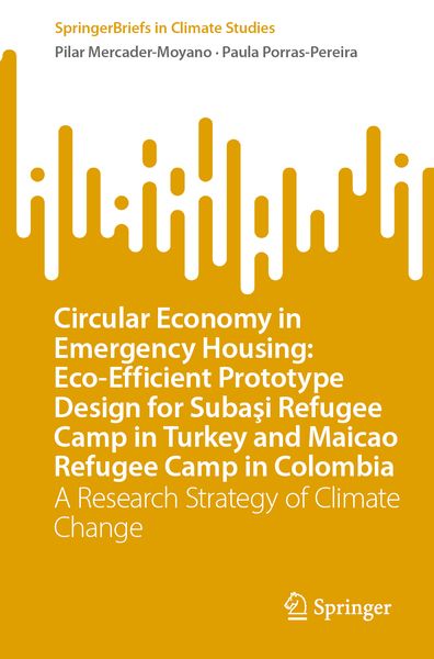 Produktbild: Circular Economy in Emergency Housing: Eco-Efficient Prototype Design for Subaşi Refugee Camp in Turkey and Maicao Refugee Camp in Colombia