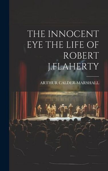 Produktbild: The Innocent Eye the Life of Robert J.Flaherty