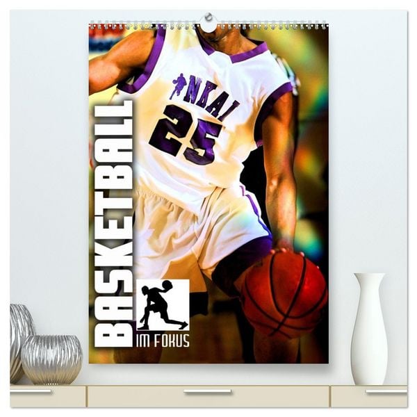 Basketball im Fokus (hochwertiger Premium Wandkalender 2026 DIN A2 hoch), Kunstdruck in Hochglanz