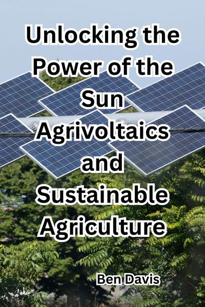 Produktbild: Unlocking the Power of the Sun Agrivoltaics and Sustainable Agriculture