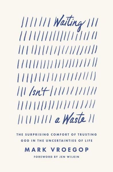 Waiting Isn't a Waste, Taschenbuch von Mark Vroegop, Crossway Books, 9781433590979