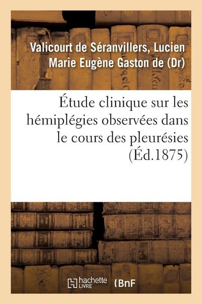 Produktbild: &Eacute;tude clinique sur les h&eacute;mipl&eacute;gies observ&eacute;es dans le cours des pleur&eacute;sies