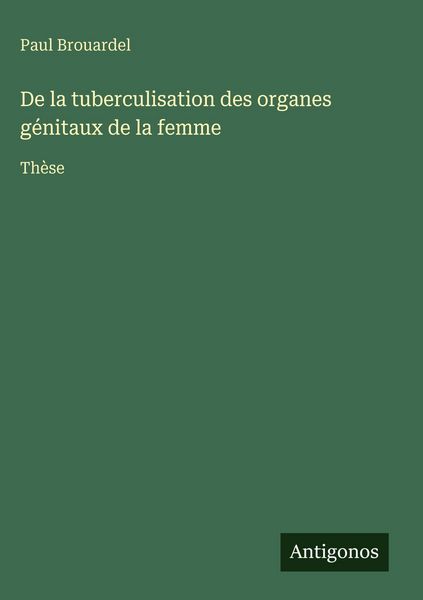Produktbild: De la tuberculisation des organes g&eacute;nitaux de la femme
