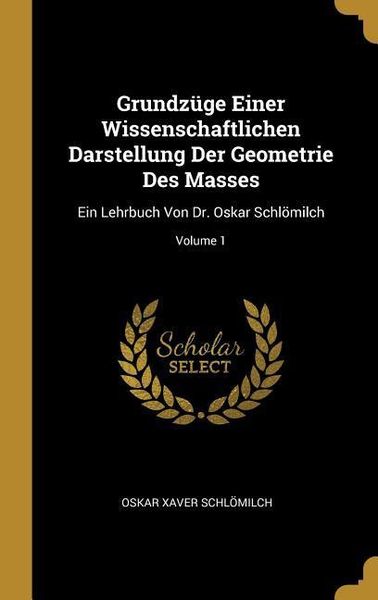 Produktbild: Grundz&uuml;ge Einer Wissenschaftlichen Darstellung Der Geometrie Des Masses