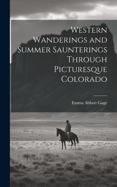 Produktbild: Western Wanderings and Summer Saunterings Through Picturesque Colorado